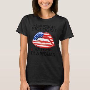 Ich bin vielleicht kein Biologe, aber ich weiß, da T-Shirt