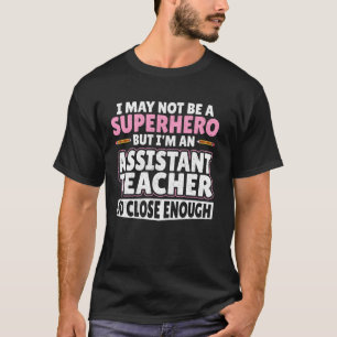 Ich bin vielleicht kein Superheld - Hilfsassistent T-Shirt