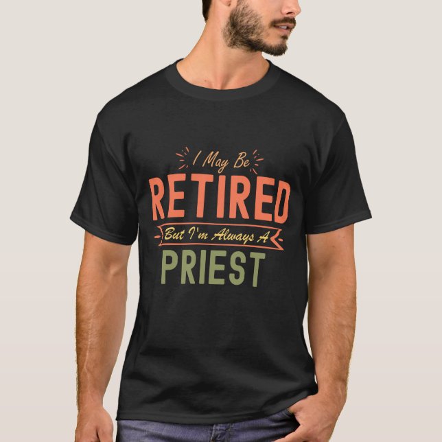 Ich bin vielleicht müde, aber ich bin immer Priest T-Shirt (Vorderseite)