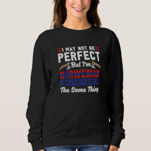Ich bin vielleicht nicht perfekt, aber ich bin nor sweatshirt