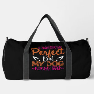 Ich bin vielleicht nicht perfekt, aber mein Hund l Duffle Bag