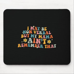 Ich bin vielleicht nicht verbyl Nonverbyl Autismus Mousepad