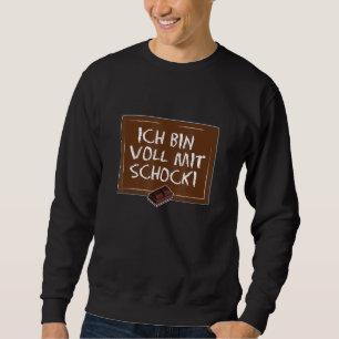 Ich bin Voll Mit Schocki Redewendungen Chocolate Sweatshirt