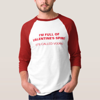ICH BIN VOLL VON VALENTIN'ES SPIRIT - VODKA T - SH T-Shirt