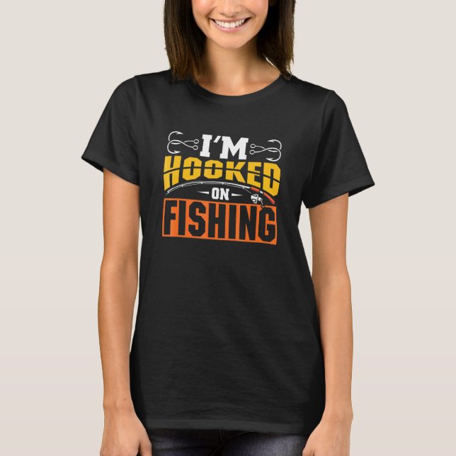 Ich bin vom Fischfang abhängig T-Shirt (Vorderseite)
