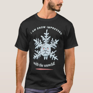 Ich bin vom Schneefall beeindruckt. T-Shirt