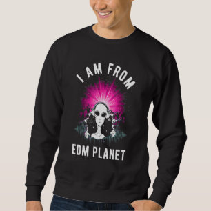 Ich bin von Edm Planet Ufo Alien Edm Music Festiva Sweatshirt