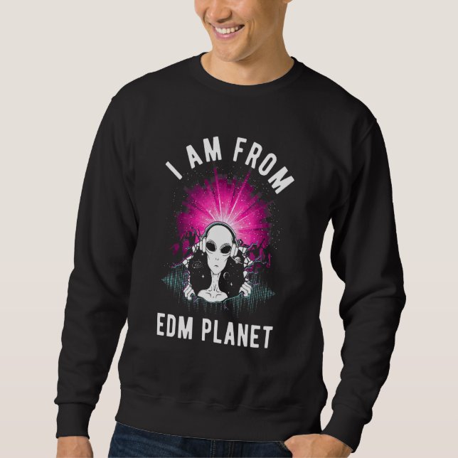Ich bin von Edm Planet Ufo Alien Edm Music Festiva Sweatshirt (Vorderseite)