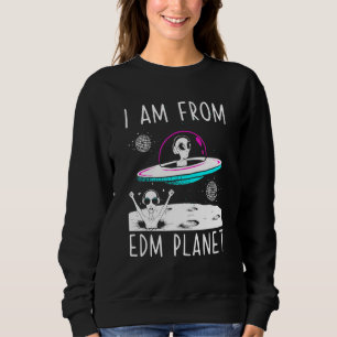 Ich bin von Edm Planet Ufo Alien Edm Music Sweatshirt
