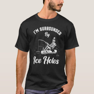 Ich bin von Eisangellöchern umgeben Lustiger Winte T-Shirt