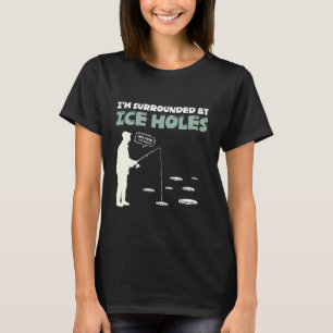 Ich bin von Eisloch Angler umgeben Eisangeln T-Shirt