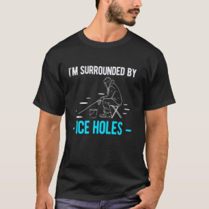 Ich bin von Eislöchern umgeben Eisangeln T-Shirt