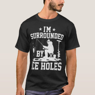 Ich bin von Eislöchern umgeben Lustiges Eisangeln  T-Shirt