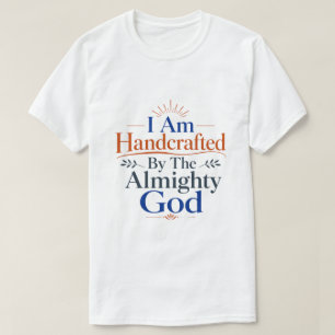 Ich bin von Gott höchstpersönlich handgefertigt T-Shirt