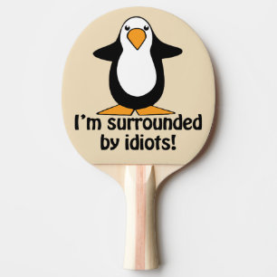 Ich bin von Idioten umgeben! Funny Pinguin Funny Tischtennis Schläger