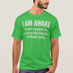 Ich bin wach, bitte respektieren Sie meine Privats T-Shirt