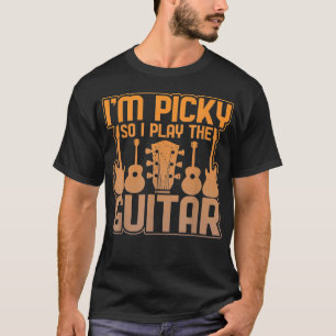 Ich bin wählerisch, also spiele ich den Gitarrengr T-Shirt