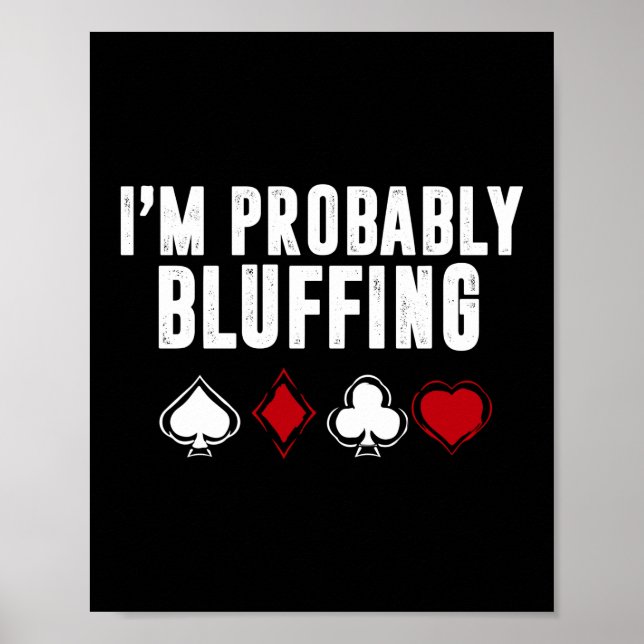 Ich bin wahrscheinlich Bluffing Poker Casino Poster (Vorne)