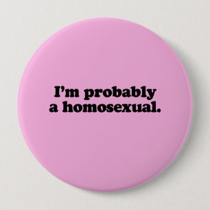 ICH BIN WAHRSCHEINLICH HOMOSEXUELL BUTTON