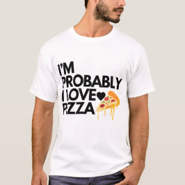 Ich bin wahrscheinlich in der Liebe Pizza Geschenk T-Shirt
