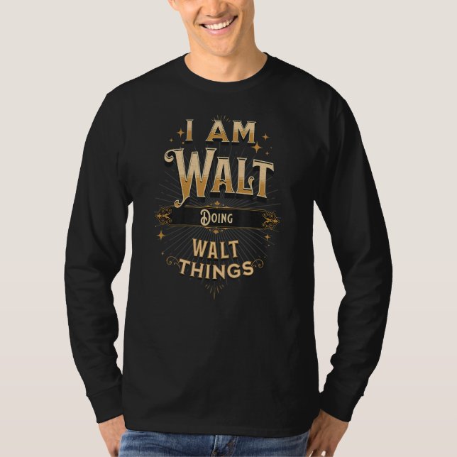 Ich bin Walt Doing Walt Things Celebration T-Shirt (Vorderseite)