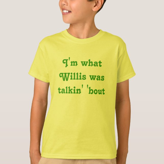 Ich bin, was Willis talkin 'Kampf war T-Shirt (Vorderseite)
