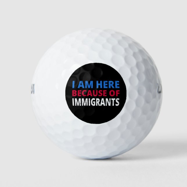 Ich bin wegen der Einwanderer hier Golfball (Vorderseite)