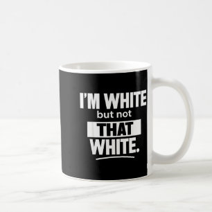 Ich bin weiß, aber nicht so weiße lustige Meme T-S Kaffeetasse
