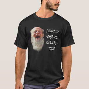 ICH BIN WEIT ZU SOBER FÜR IHREN KRAP HEUTE Funny S T-Shirt