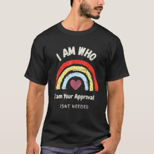Ich bin, wer ich bin Ihre Zustimmung ist erforderl T-Shirt