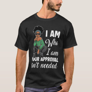 Ich bin, wer ich bin Ihre Zustimmung ist nicht erf T-Shirt
