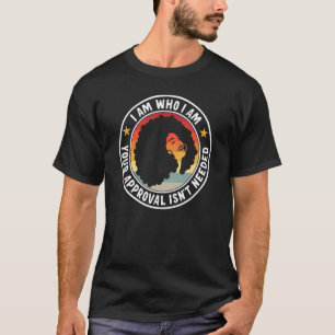 Ich bin, wer ich bin Ihre Zustimmung ist nicht erf T-Shirt
