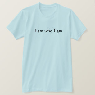 Ich bin, wer ich bin T-Shirt