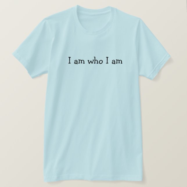 Ich bin, wer ich bin T-Shirt (Design vorne)