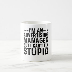 Ich bin Werbemanager, aber ich kann keine Dummheit Kaffeetasse
