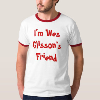 Ich bin Wes Glissons Freund T-Shirt
