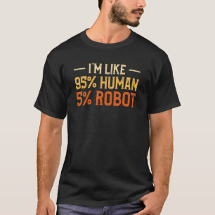 Ich bin wie 95 Prozent Mensch 5 Prozent Roboter Bi T-Shirt