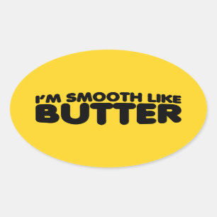 Ich bin wie Butter glatt Ovaler Aufkleber