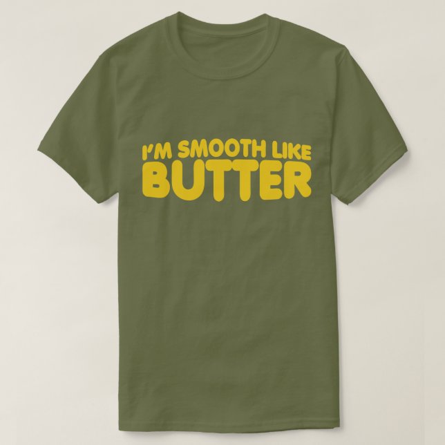 Ich bin wie Butter glatt T-Shirt (Design vorne)