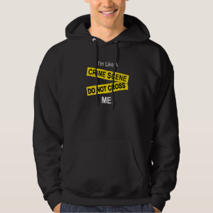 Ich bin wie ein Tatort. Überquere mich nicht Hoodie