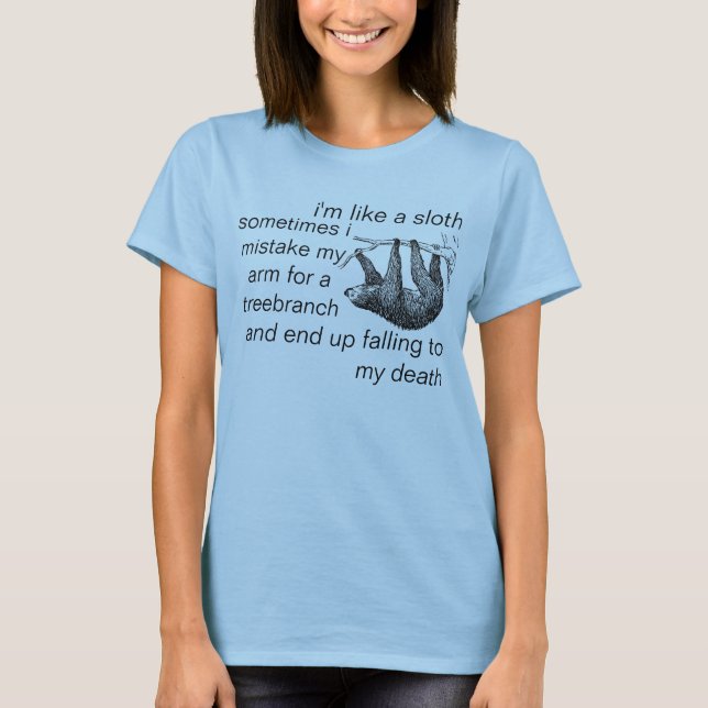 ich bin wie eine Trägheit, weil manchmal ich mein T-Shirt (Vorderseite)