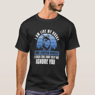 Ich bin wie mein Husky   Mushing-Schlittenhunderen T-Shirt