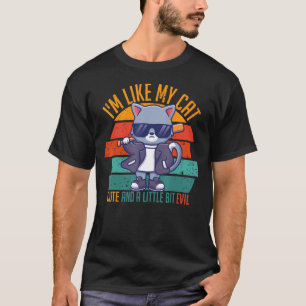 Ich bin wie meine Katze süß und ein bisschen böse T-Shirt