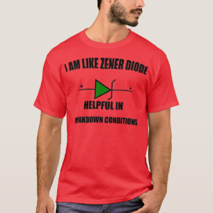 ICH BIN WIE ZENER DIODE HILFREICHE AUFSCHLÜSSELUNG T-Shirt
