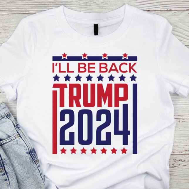 Ich bin wieder da: Trump 2024 T-Shirt (Von Creator hochgeladen)