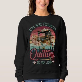Ich bin wieder müde Quilting ist mein Job Funny Qu Sweatshirt