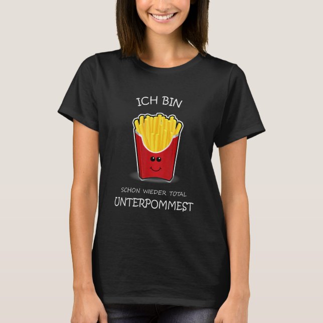 Ich Bin Wieder Total Unterpommest L Potato F T-Shirt (Vorderseite)