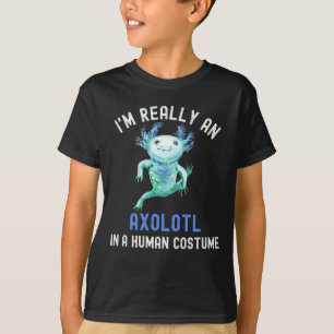 Ich bin wirklich ein Axolot in einem menschlichen  T-Shirt