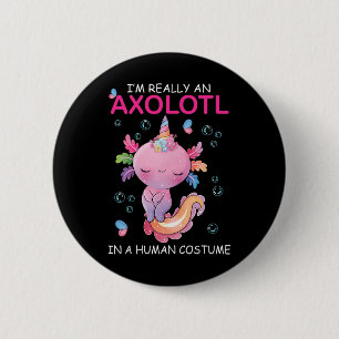 Ich bin wirklich ein Axolotl in einem humanen Kost Button
