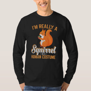 Ich bin wirklich ein Eichhörnchen, das mein mensch T-Shirt